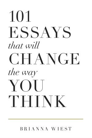 [EPUB] 101 Essays That Will Change The Way You Think by Brianna Wiest ,  Thought Catalog  (Editor)