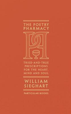 [EPUB] The Poetry Pharmacy: Tried-and-True Prescriptions for the Mind, Heart and Soul