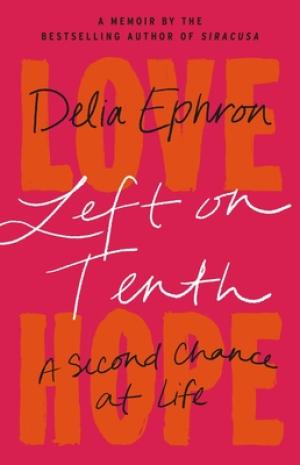 [EPUB] Left on Tenth: A Second Chance at Life by Delia Ephron