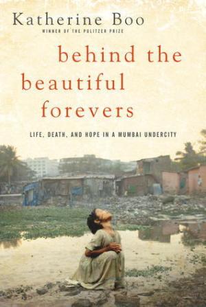 [EPUB] Behind the Beautiful Forevers: Life, Death, and Hope in a Mumbai Undercity
