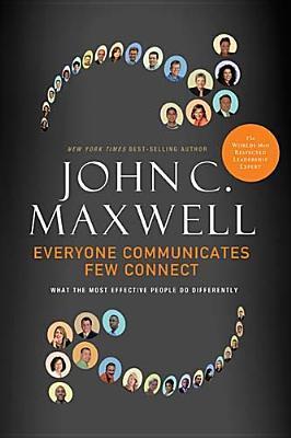 [EPUB] Everyone Communicates, Few Connect: What the Most Effective People Do Differently by John C. Maxwell