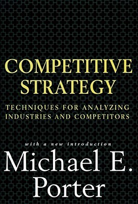 [EPUB] Competitive Strategy: Techniques for Analyzing Industries and Competitors by Michael E. Porter