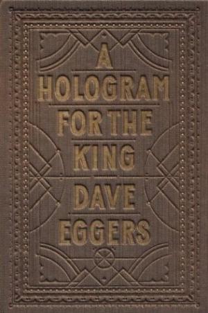 [EPUB] A Hologram for the King by Dave Eggers