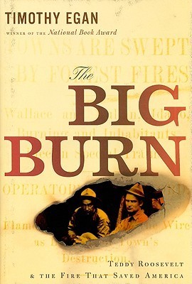 [EPUB] The Big Burn: Teddy Roosevelt and the Fire That Saved America by Timothy Egan